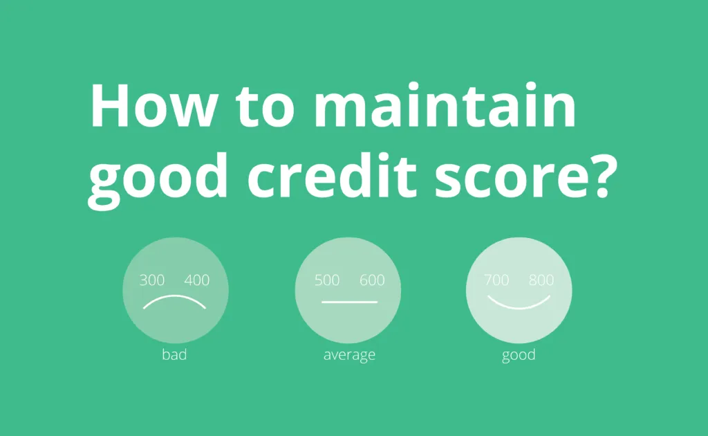 A green graphic asking "How to maintain good credit score?" above three dials labelled bad (300 to 400), average (500 to 600) and good (700 to 800), each drawn as a mouth curving from a frown to a smile.